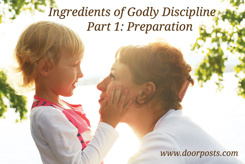 Ingredients of Godly Discipline, Part 1: Preparation