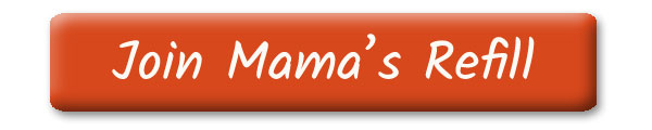 Join Mama's Refill